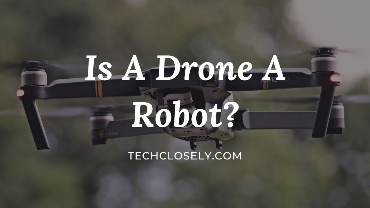Is A Drone A Robot?