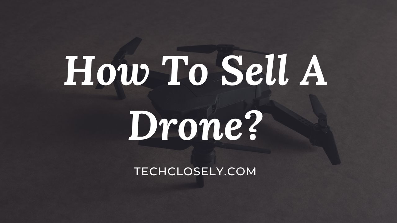 How To Sell A Drone?