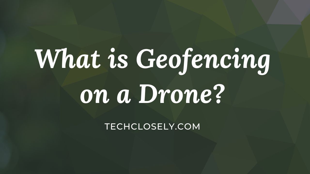 What is Geofencing on a Drone?