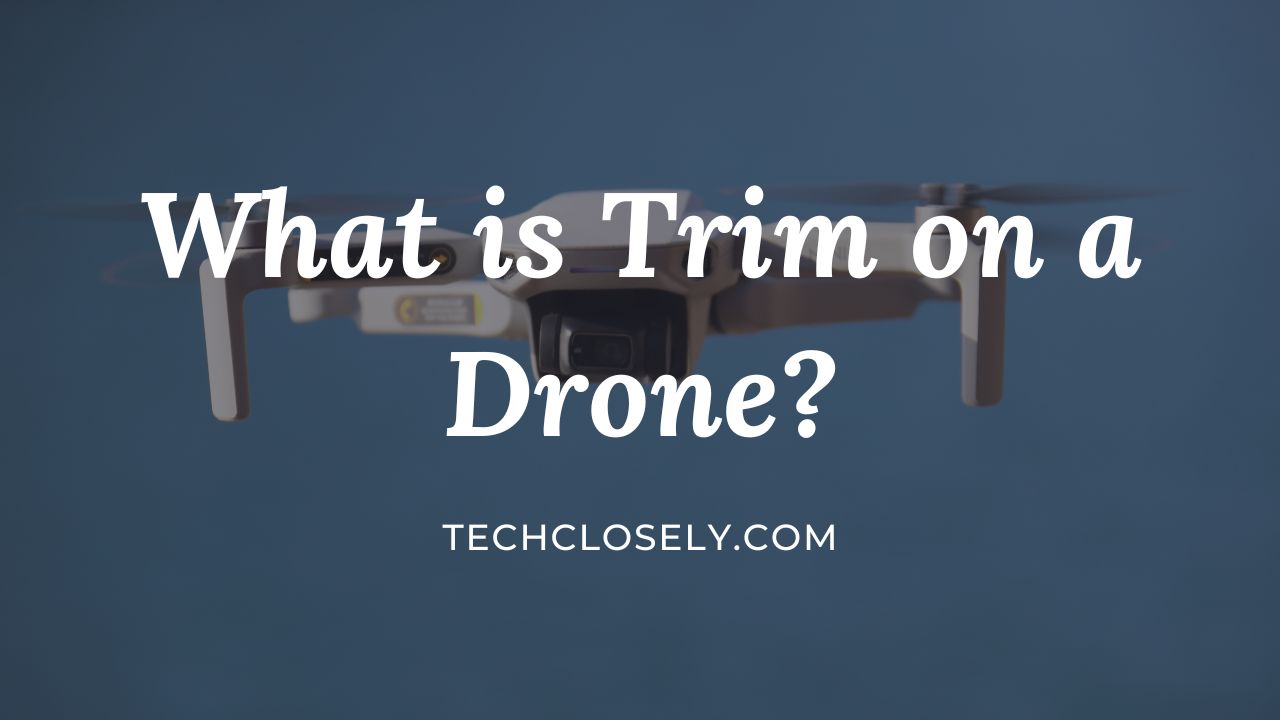 What is Trim on a Drone?