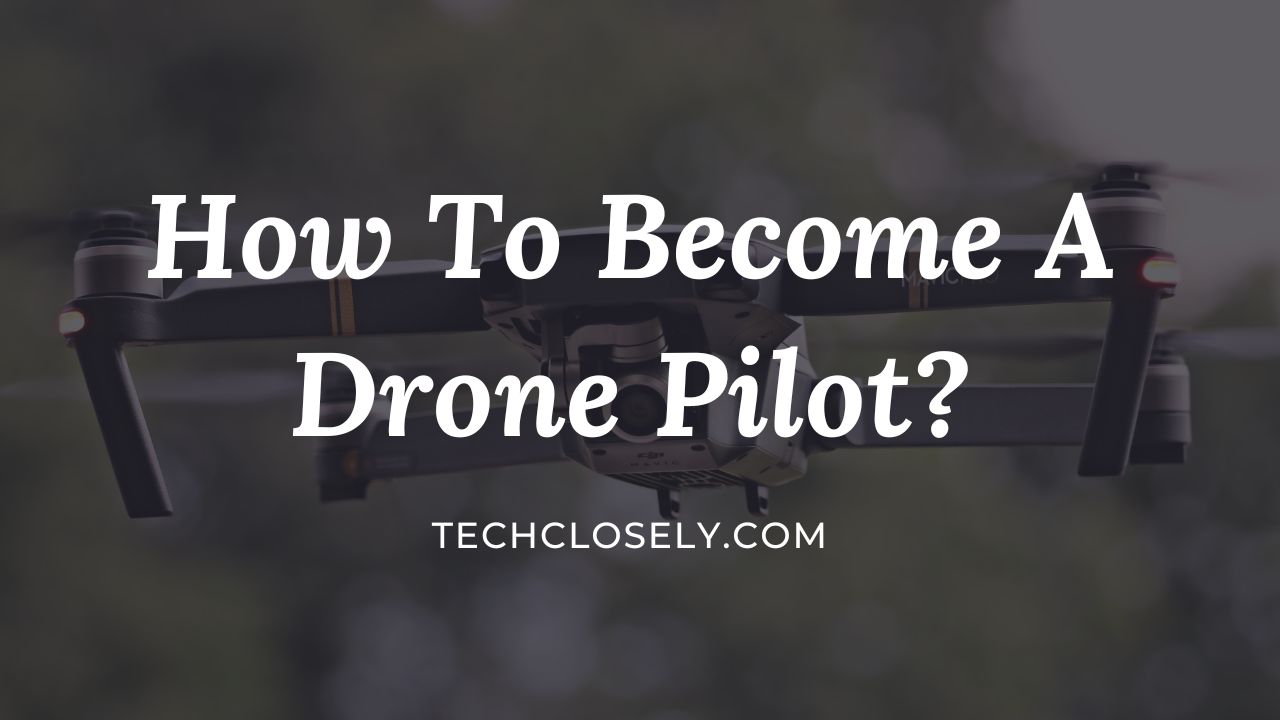 How To Become A Drone Pilot?