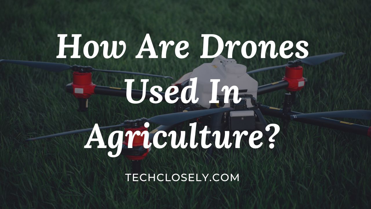 How Are Drones Used Successfully In Agriculture?